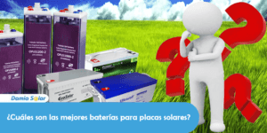 Cu Les Son Las Mejores Bater As Para Placas Solares Blog Damia Solar