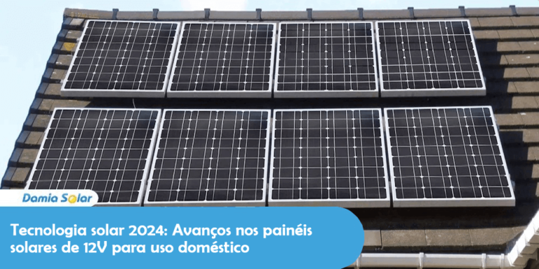 Tecnologia solar 2024: Avanços nos painéis solares de 12V para uso doméstico